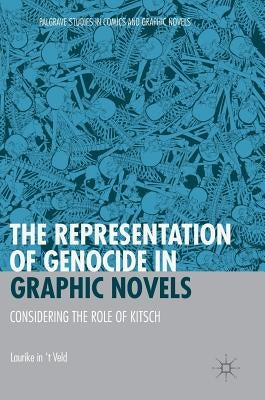 The Representation of Genocide in Graphic Novels: Considering the Role of Kitsch by In 't Veld, Laurike