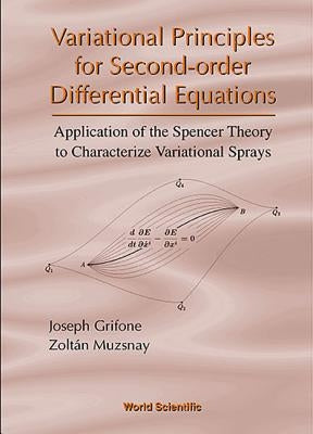 Variational Principles for Second-Order Differential Equations, Application of the Spencer Theory of by Grifone, Joseph