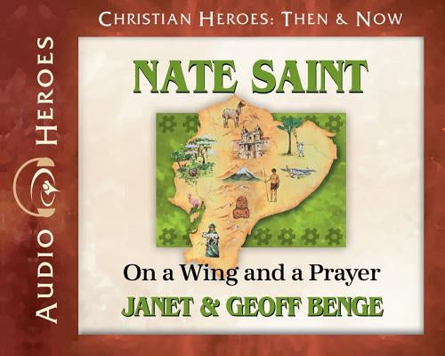 Nate Saint: On a Wing and a Prayer by Benge, Janet