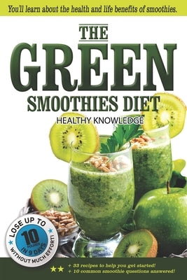 The Green Smoothies Diet: Smoothie diet for weight loss - Lose weight without noticing you're on diet! - Smoothie diet book to help you gain bet by Yakuza, Elvis