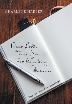 Dear Lord, Thank You For Reminding Me.....: Daily Life Lessons We Often Forget by Harper, Charlene