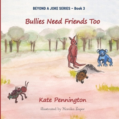 Bullies Need Friends Too by Pennington, Kate