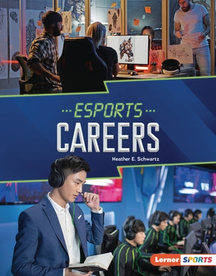 Esports Careers by Schwartz, Heather E.