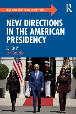 New Directions in the American Presidency by Cox Han, Lori