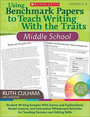 Using Benchmark Papers to Teach Writing with the Traits: Middle School: Grades 6-8 [With CDROM] by Culham, Ruth