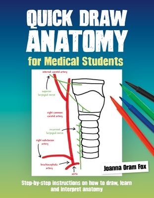 Quick Draw Anatomy for Medical Students by Fox, Joanna Oram