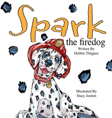 Spark the Firedog by Thigpen, Debbie