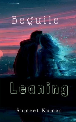 Beguile Leaning by Kumar, Sumeet