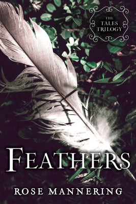 Feathers: The Tales Trilogy, Book 2 by Mannering, Rose