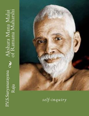 Akshara Mana Malai of Ramana Maharshi: self-inquiry by Raju Raju, P. V. S. Suryanarayana