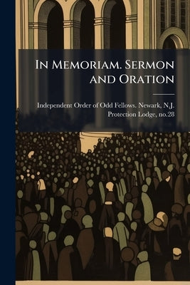 In Memoriam. Sermon and Oration by Independent Order of Odd Fellows Newark
