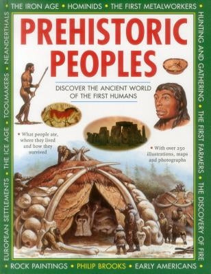 Prehistoric Peoples: Discover the Ancient World of the First Humans by Brooks, Philip