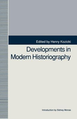 Developments in Modern Historiography by Kozicki, Henry