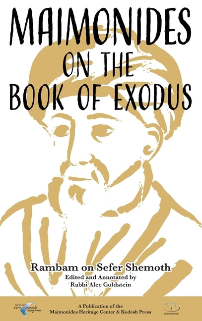 Maimonides on the Book of Exodus: Rambam on Sefer Shemoth by Goldstein, Alec