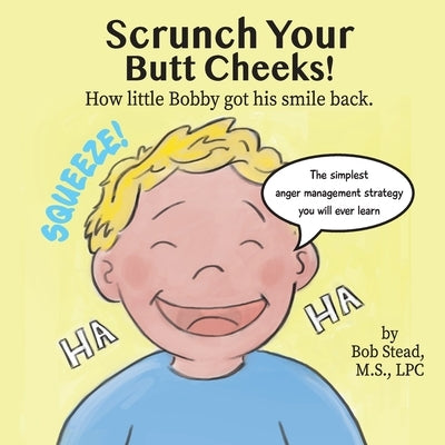 Scrunch Your Butt Cheeks: How Little Bobby Found His Smile by Mikle, Toby