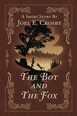 The Boy And The Fox by Crosby, Joel E.