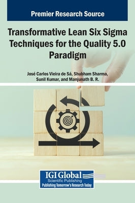 Transformative Lean Six Sigma Techniques for the Quality 5.0 Paradigm by de S., Jos Carlos Vieira
