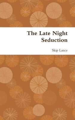 The Late Night Seduction by Lance, Skip