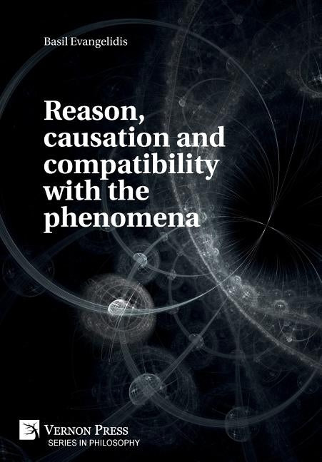 Reason, causation and compatibility with the phenomena by Evangelidis, Basil