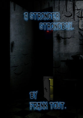 A Stronger Strongbox by Tout, Frank
