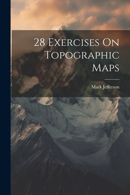 28 Exercises On Topographic Maps by Jefferson, Mark