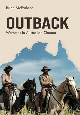 Outback: Westerns in Australian Cinema by McFarlane, Brian