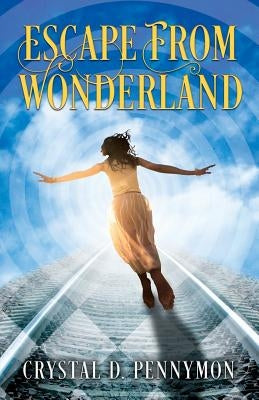 Escape From Wonderland by Pennymon, Crystal D.