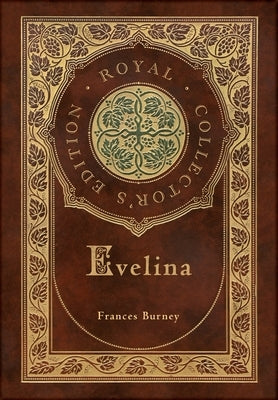 Evelina (Royal Collector's Edition) (Case Laminate Hardcover with Jacket) by Burney, Frances