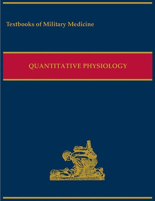 Military Quantitative Physiology: Problems and Concepts in Military Operational Medicine: Problems and Concepts in Military Operational Medicine by The Borden Institute
