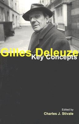 Gilles Deleuze: Key Concepts by Stivale