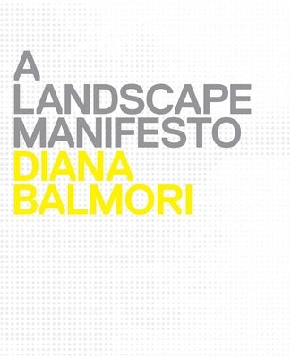 A Landscape Manifesto by Balmori, Diana