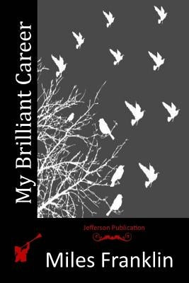 My Brilliant Career by Franklin, Miles