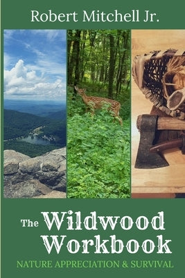 The Wildwood Workbook: Nature Appreciation and Survival by Mitchell, Robert, Jr.