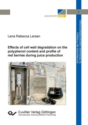 Effects of cell wall degradation on the polyphenol content and profile of red berries during juice production by Larsen, Lena Rebecca