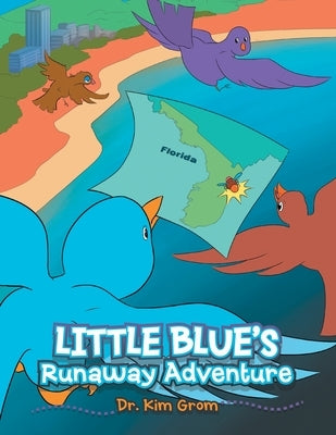 Little Blue's Runaway Adventure by Grom, Kim