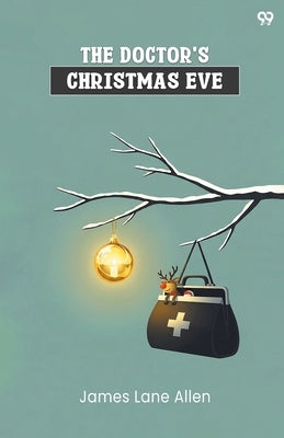 The Doctor's Christmas Eve by Allen, James Lane