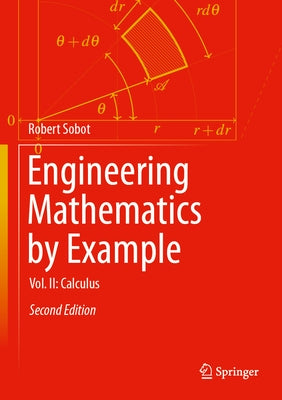 Engineering Mathematics by Example: Vol. II: Calculus by Sobot, Robert