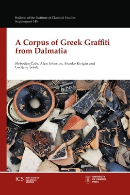 A Corpus of Greek Graffiti from Dalmatia by Cace, Slobodan