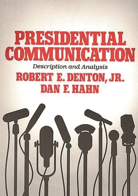 Presidential Communication: Description and Analysis by Denton, Robert E., Jr.