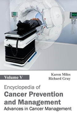 Encyclopedia of Cancer Prevention and Management: Volume V (Advances in Cancer Management) by Miles, Karen