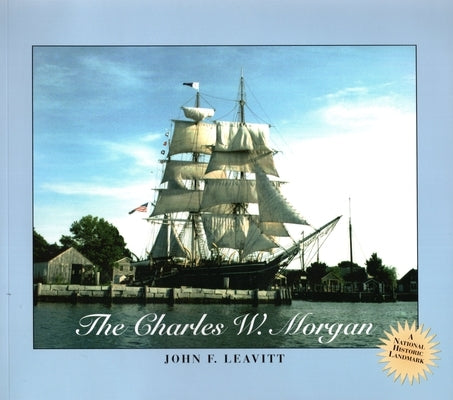 Charles W. Morgan Book by Leavitt, John F.