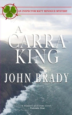 A Carra King: An Inspector Matt Minogue Mystery by Brady, John