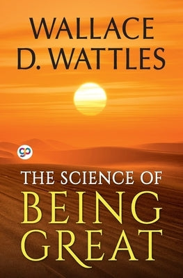 The Science of Being Great by Wattles, Wallace D.