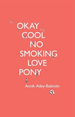 Okay Cool No Smoking Love Pony by Adey-Babinski, Annik