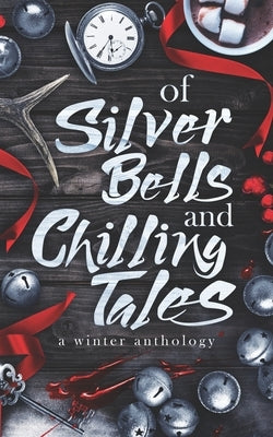 Of Silver Bells and Chilling Tales by Crawford, Craig