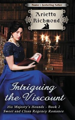Intriguing the Viscount: Sweet and Clean Regency Romance by Richmond, Arietta