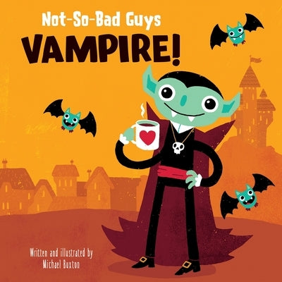 Not-So-Bad Guys Vampire! by Buxton, Michael
