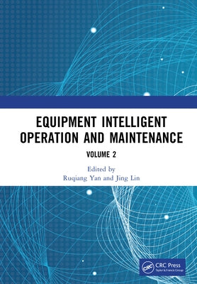 Equipment Intelligent Operation and Maintenance: Proceedings of the First International Conference on Equipment Intelligent Operation and Maintenance by Yan, Ruqiang