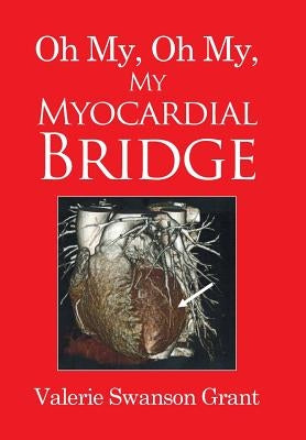 Oh My, Oh My, My Myocardial Bridge by Grant, Valerie Swanson