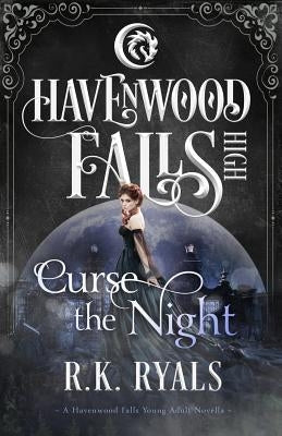 Curse the Night: A Havenwood Falls High Novella by Ryals, R. K.